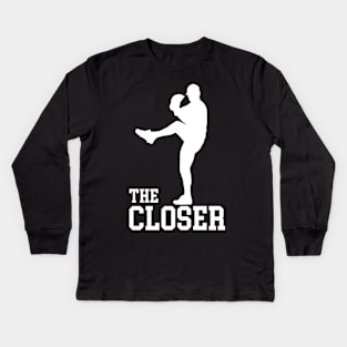 The Closer Baseball Pitcher Relief Pitcher Kids Long Sleeve T-Shirt